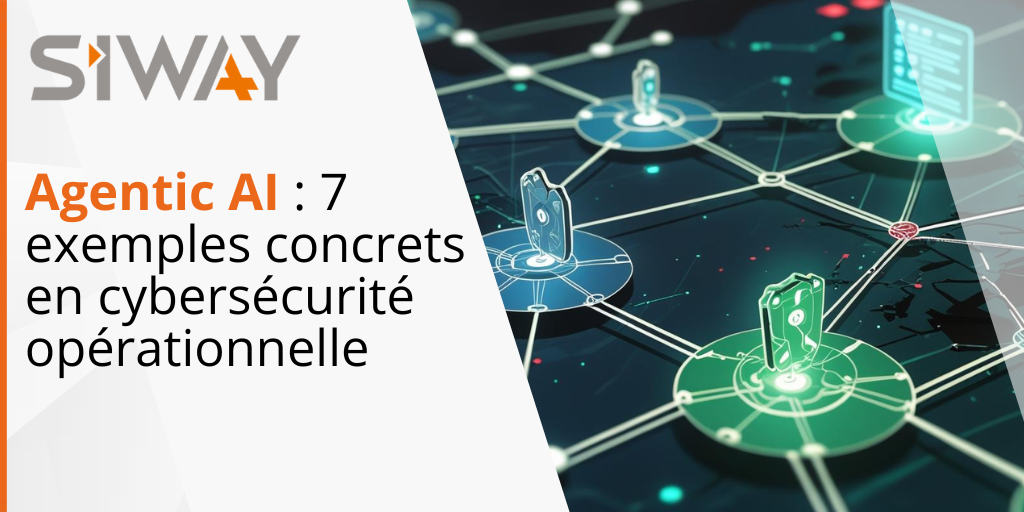 Agentic AI : 7 exemples concrets en cybersécurité opérationnelle